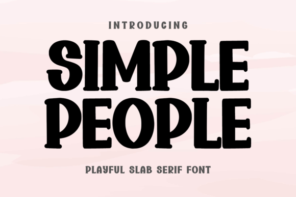 Simple People: A Playful Slab Serif for Bold, Friendly Design